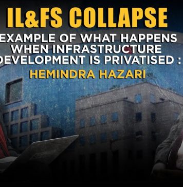 IL&FS Collapse: What Happens When Infrastructure Development is Privatised: Hemindra Hazari
